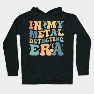 In My Metal Detecting Era Funny Metal Detecting Hoodie